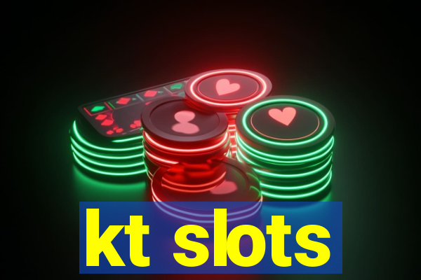 kt slots